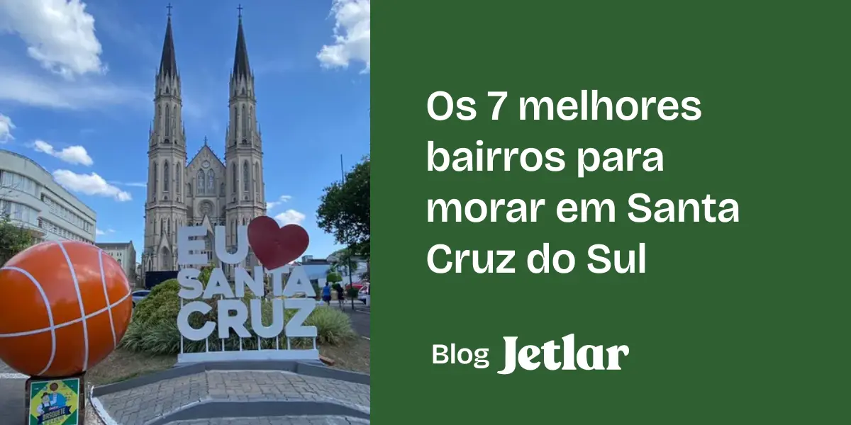 Os 7 melhores bairros para morar em Santa Cruz do Sul